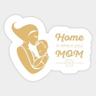 Home is where your mom is Sticker